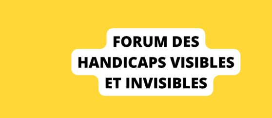 Forum des handicaps visibles et invisibles écrit en noir sur un fond jaune